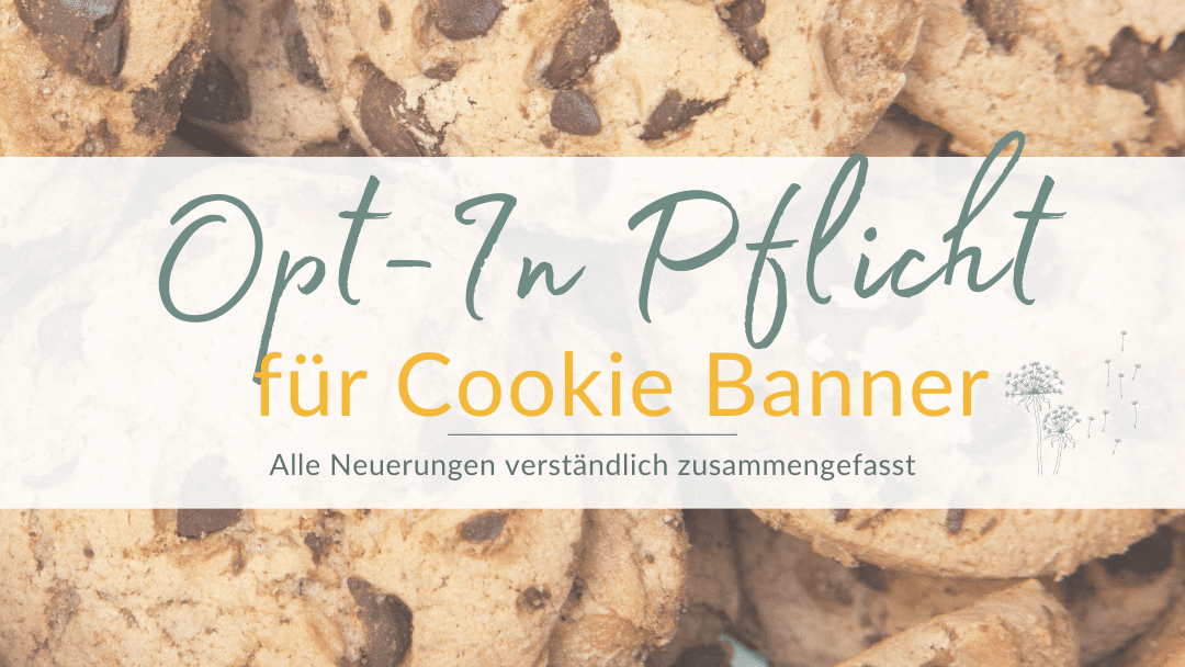 Das Wichtigste zur neuen Opt-In Pflicht für Cookie Banner