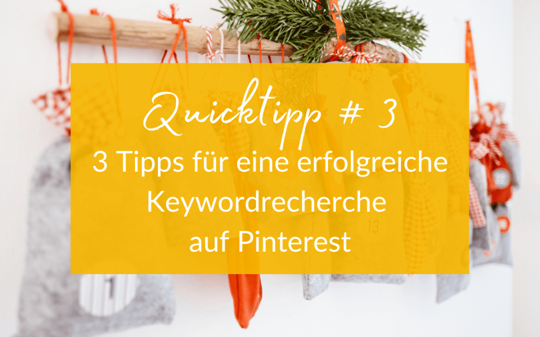 Quicktipp 3 Tipps für eine erfolgreiche Keywordrecherche auf Pinterest